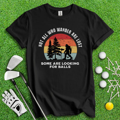 Some Just Looking for Bigfoot and Golf Balls T - Shirt - TeeHee Golf Gear