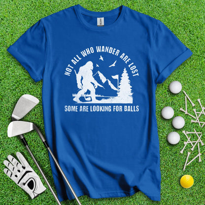 Some Just Looking for Bigfoot and Golf Balls T - Shirt - TeeHee Golf Gear