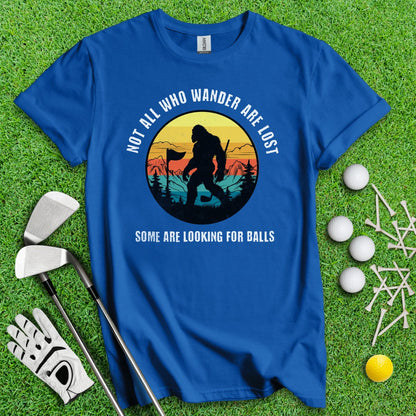 Some Just Looking for Bigfoot and Golf Balls T - Shirt - TeeHee Golf Gear