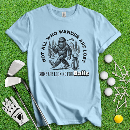 Some Just Looking for Bigfoot and Golf Balls T - Shirt - TeeHee Golf Gear