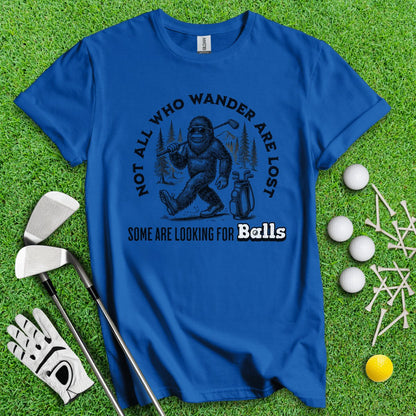 Some Just Looking for Bigfoot and Golf Balls T - Shirt - TeeHee Golf Gear