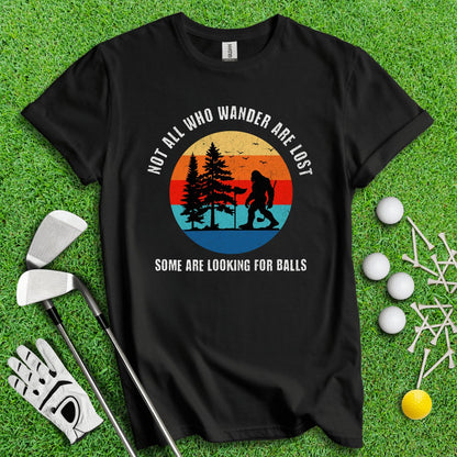 Some Just Looking for Bigfoot and Golf Balls T - Shirt - TeeHee Golf Gear