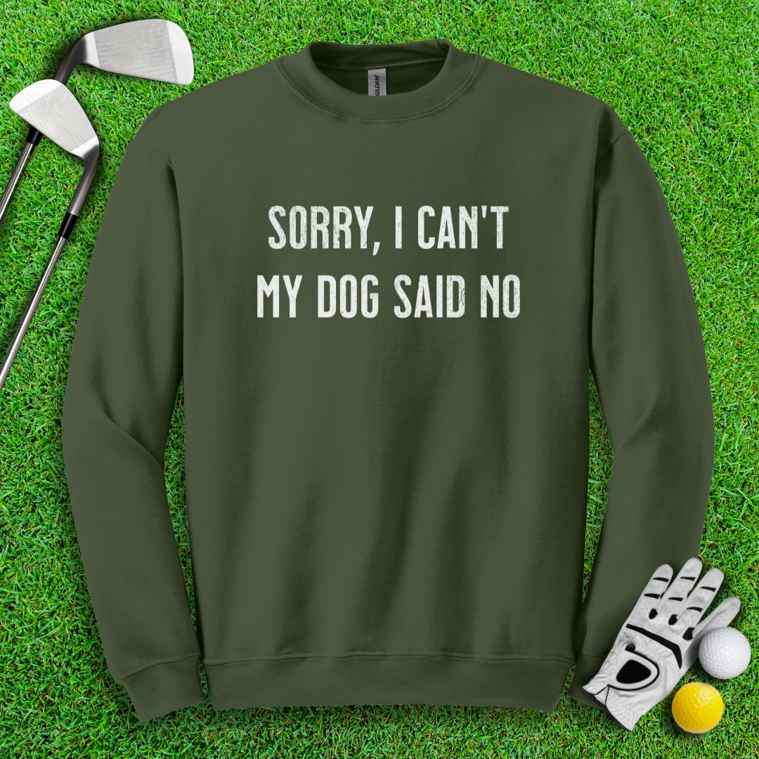 Sorry Can't Dog Said No Crewneck - TeeHee Golf Gear