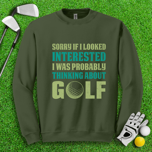 Sorry I Was Thinking About Golf Crewneck - TeeHee Golf Gear