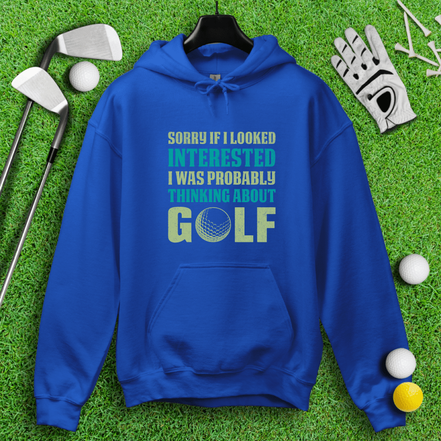 Sorry I Was Thinking About Golf Hoodie - TeeHee Golf Gear