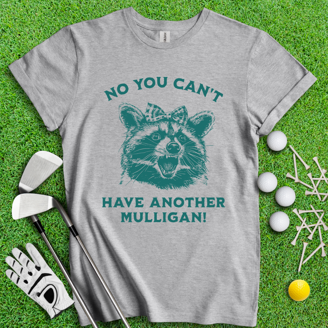 Can't Have Another Mulligan Raccoon T-Shirt