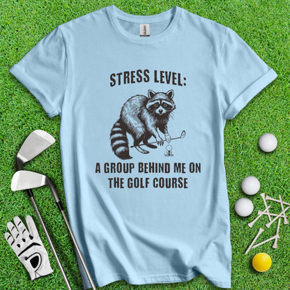 Stress Level: Group Behind Me T-shirt - TeeHee Golf Gear