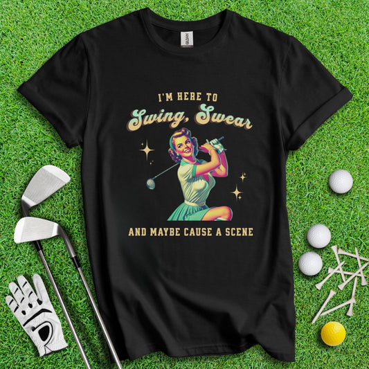 Swing, Swear & Cause A Scene T-Shirt - TeeHee Golf Gear