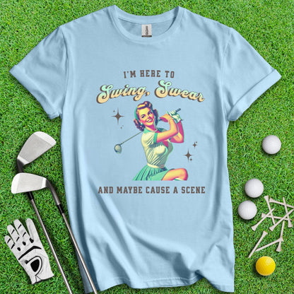 Swing, Swear & Cause A Scene T-Shirt - TeeHee Golf Gear