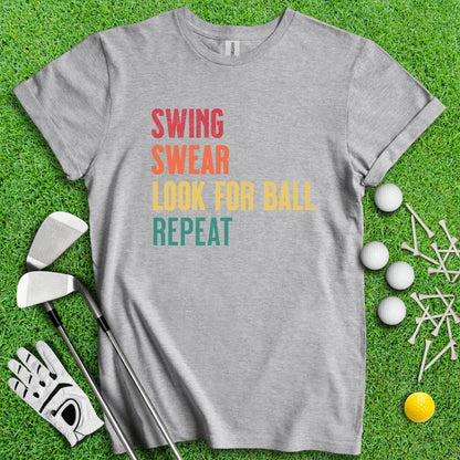 Swing, Swear, Look for Ball, Repeat Funny Golf T - Shirt - TeeHee Golf Gear