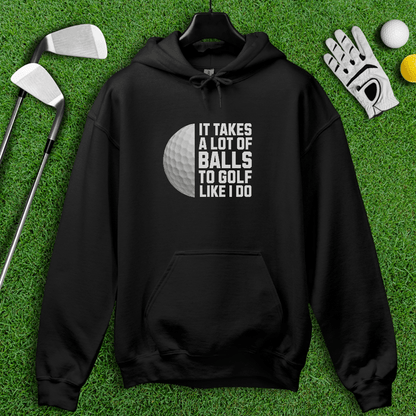 Takes A Lot Of Balls To Golf Like I Do Hoodie - TeeHee Golf Gear