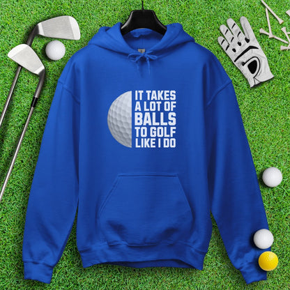 Takes A Lot Of Balls To Golf Like I Do Hoodie - TeeHee Golf Gear