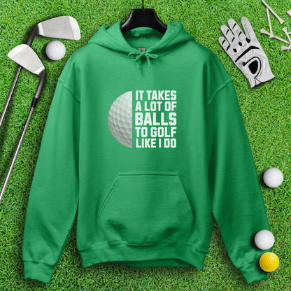 Takes A Lot Of Balls To Golf Like I Do Hoodie - TeeHee Golf Gear