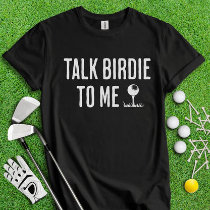 Talk Birdie To Me Funny Golf T - Shirt - TeeHee Golf Gear