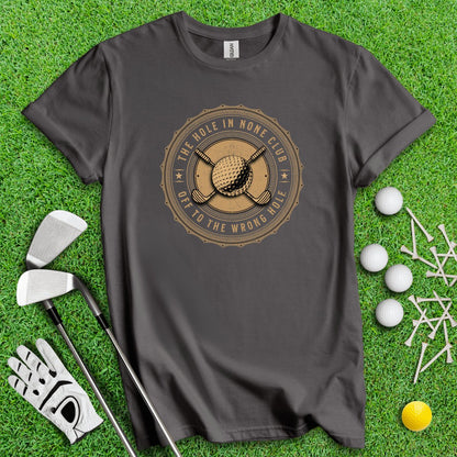 The Hole In None Club T - Shirt - TeeHee Golf Gear