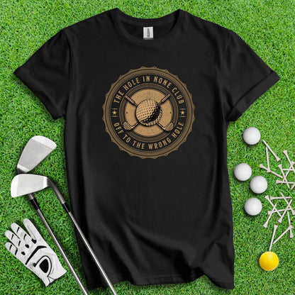 The Hole In None Club T - Shirt - TeeHee Golf Gear