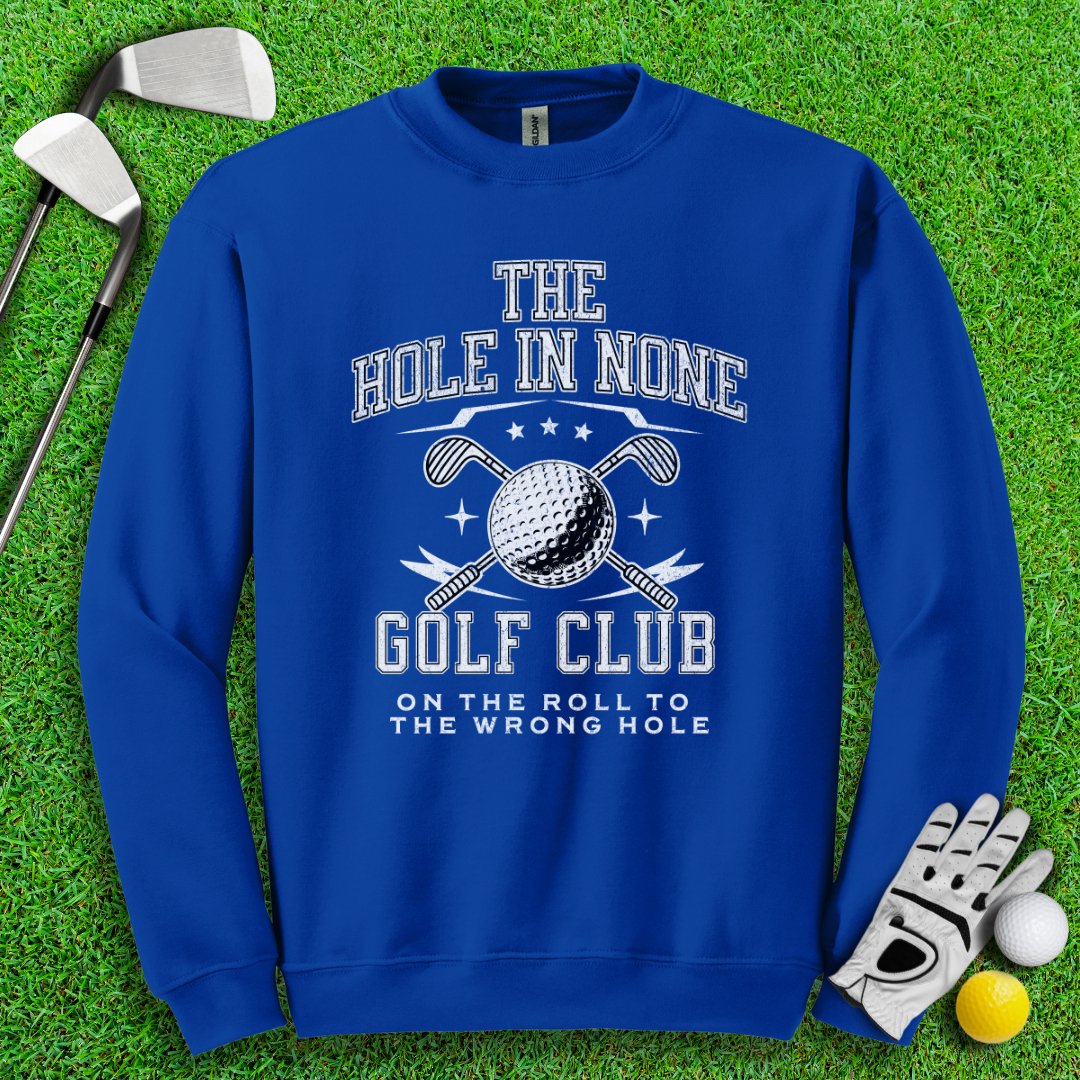 The Hole In None Golf Club Crewneck - TeeHee Golf Gear