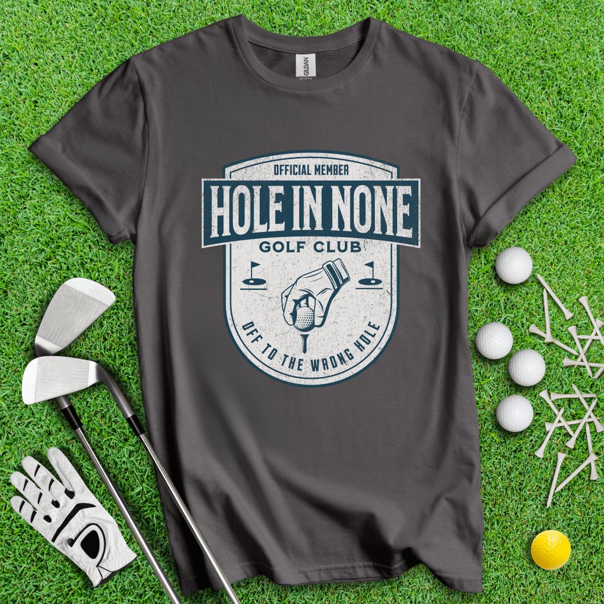 The Hole In None Golf Club T - Shirt - TeeHee Golf Gear