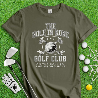 The Hole In None Golf Club T - Shirt - TeeHee Golf Gear