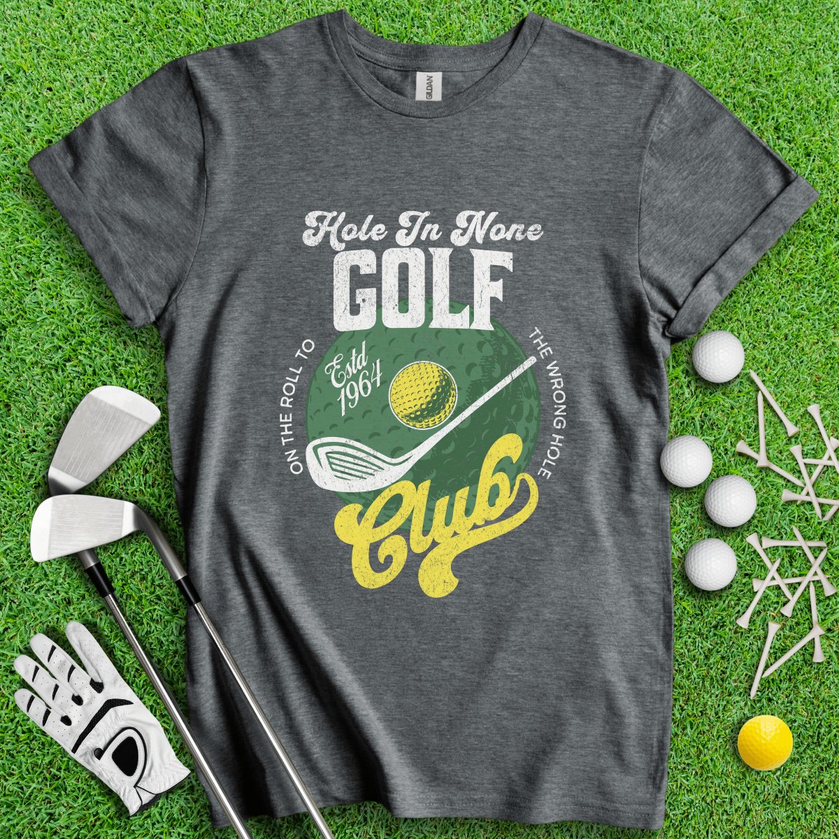 The Hole In None Golf Club T - Shirt - TeeHee Golf Gear