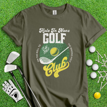 The Hole In None Golf Club T - Shirt - TeeHee Golf Gear