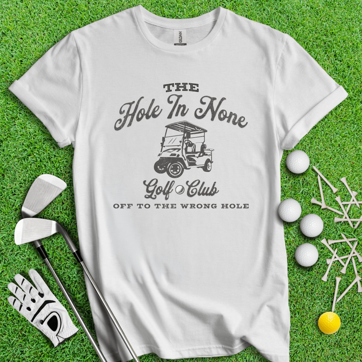 The Hole In None Golf Club T - Shirt - TeeHee Golf Gear