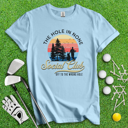 The Hole In None Social Club T - Shirt - TeeHee Golf Gear