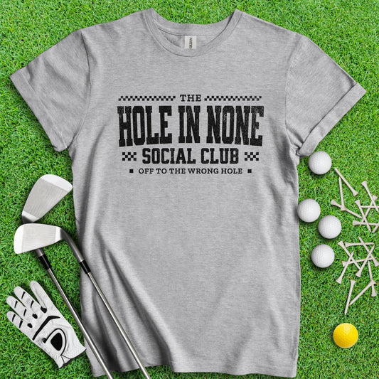 The Hole In None Social Club T - Shirt - TeeHee Golf Gear