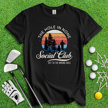 The Hole In None Social Club T - Shirt - TeeHee Golf Gear