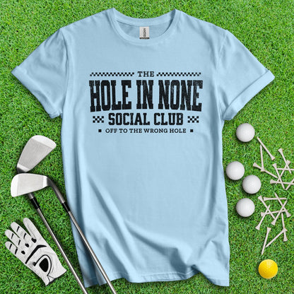 The Hole In None Social Club T - Shirt - TeeHee Golf Gear