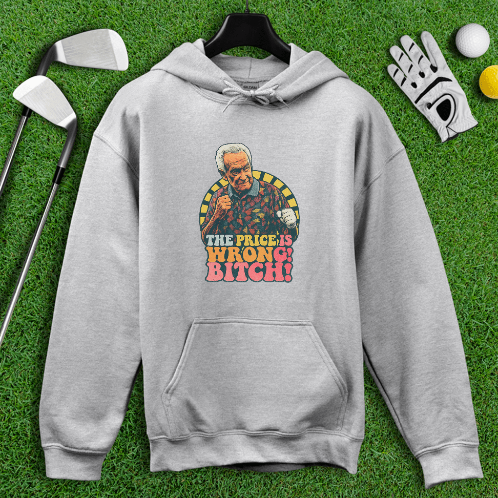 The Price Is Wrong Hoodie - TeeHee Golf Gear