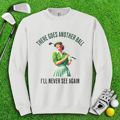 There Goes Another Ball I'll Never Seen Crewneck - TeeHee Golf Gear