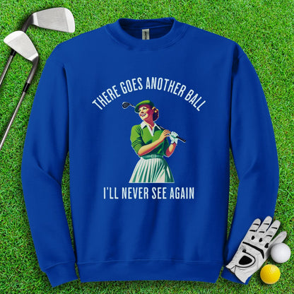 There Goes Another Ball I'll Never Seen Crewneck - TeeHee Golf Gear