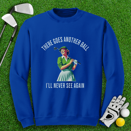 There Goes Another Ball I'll Never Seen Crewneck - TeeHee Golf Gear