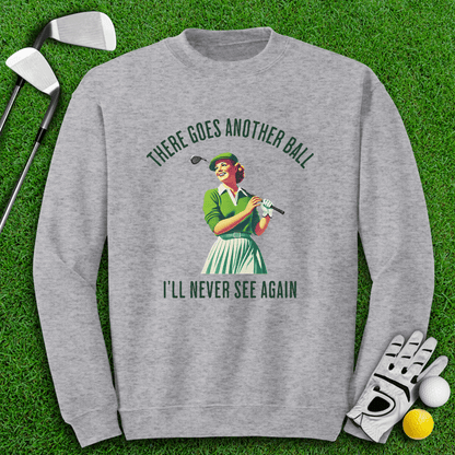There Goes Another Ball I'll Never Seen Crewneck - TeeHee Golf Gear
