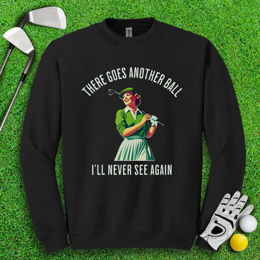 There Goes Another Ball I'll Never Seen Crewneck - TeeHee Golf Gear