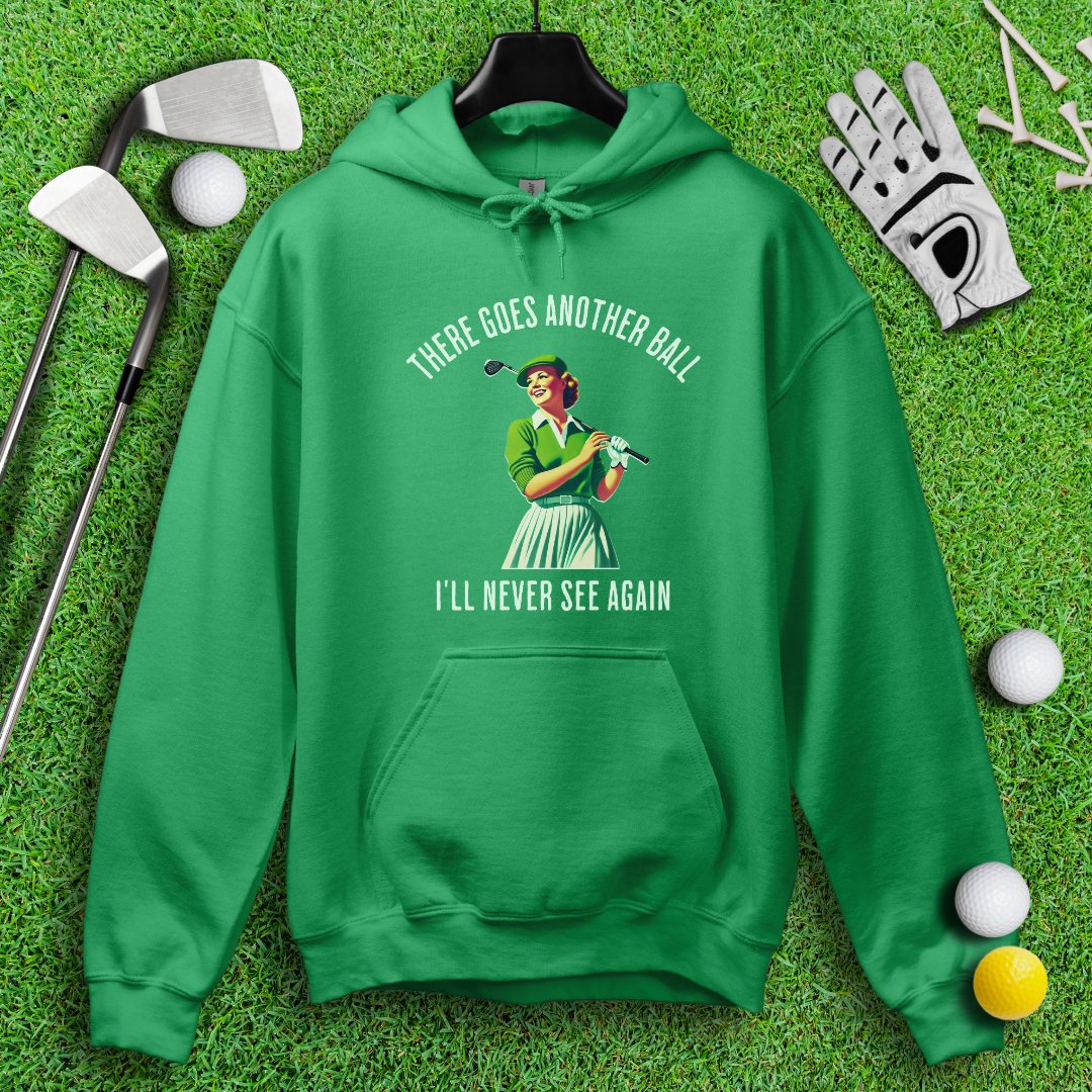 There Goes Another Ball I'll Never Seen Hoodie - TeeHee Golf Gear