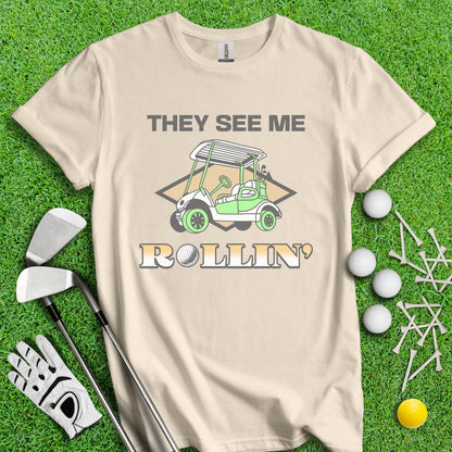 They See Me Rollin' T - Shirt - TeeHee Golf Gear