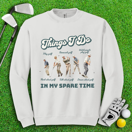 Things I Do In My Spare Time Crewneck - TeeHee Golf Gear