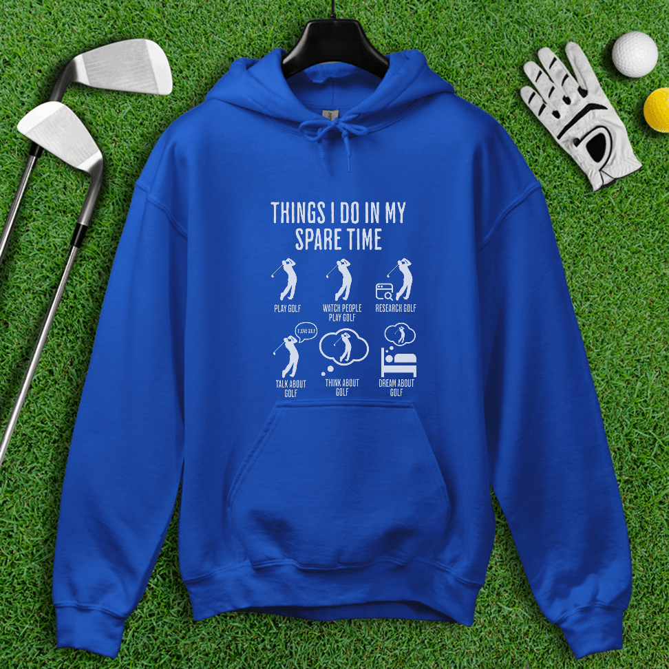 Things I Do In My Spare Time Hoodie - TeeHee Golf Gear