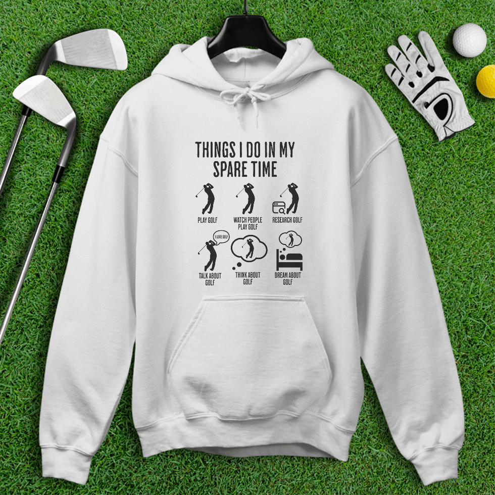 Things I Do In My Spare Time Hoodie - TeeHee Golf Gear