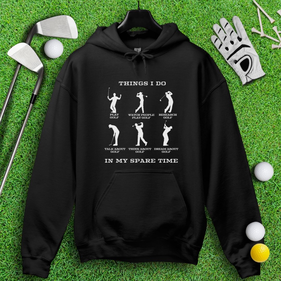 Things I Do In My Spare Time Hoodie - TeeHee Golf Gear