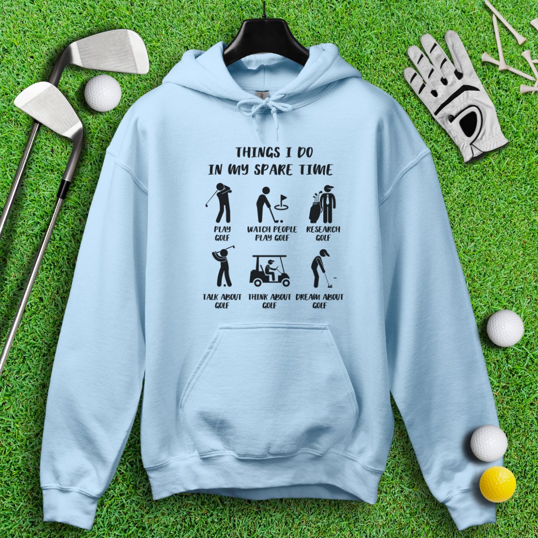 Things I Do In My Spare Time Hoodie - TeeHee Golf Gear