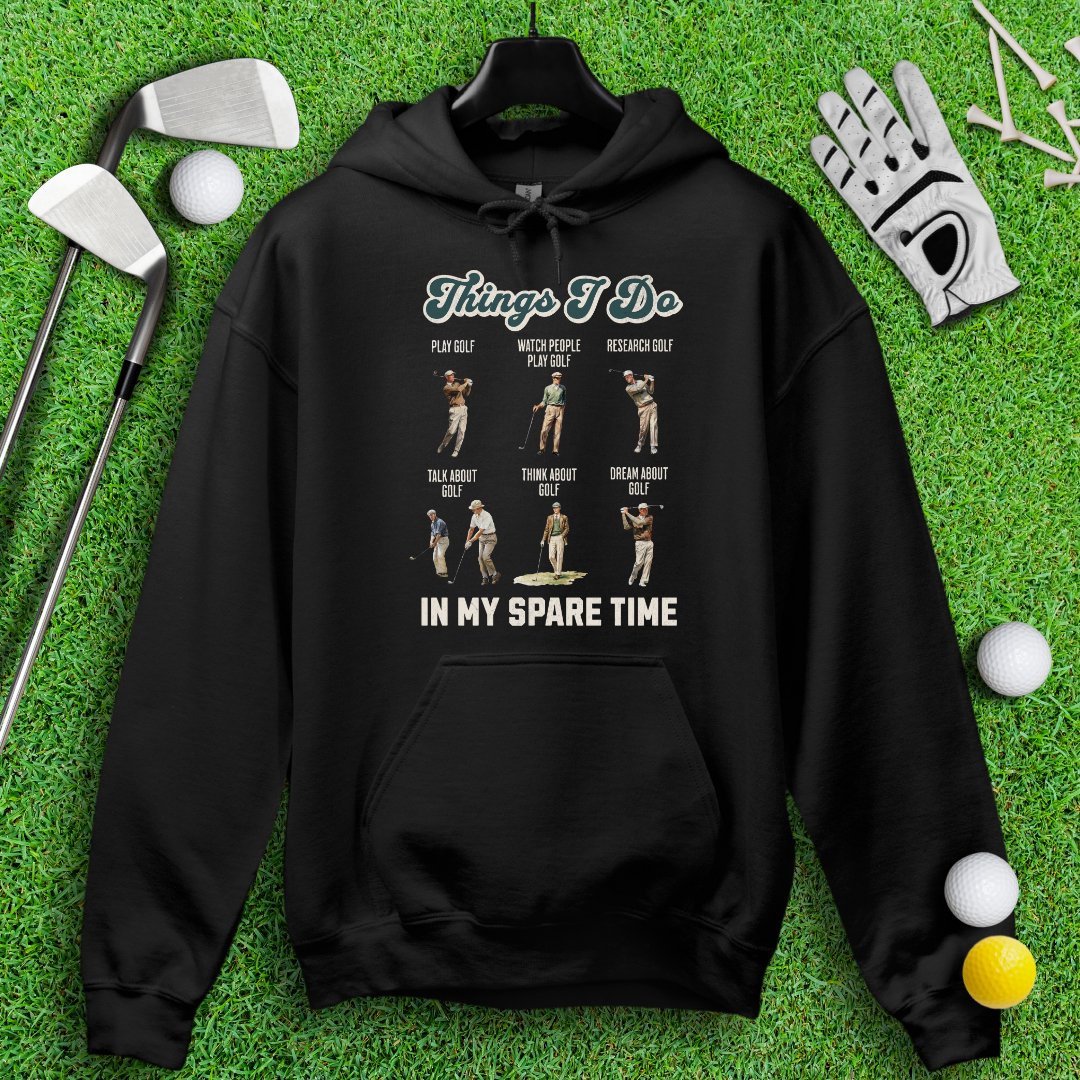 Things I Do In My Spare Time Hoodie - TeeHee Golf Gear