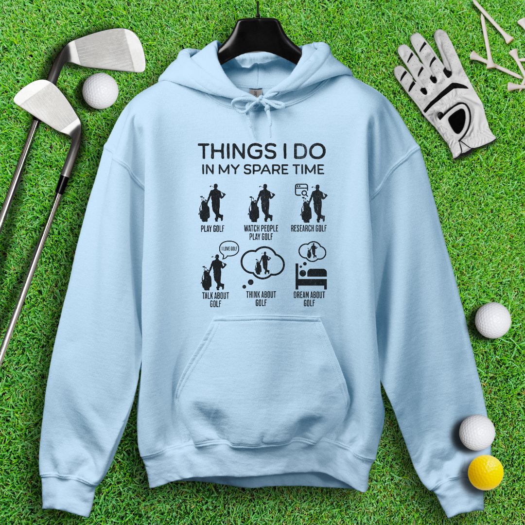 Things I Do In My Spare Time Hoodie - TeeHee Golf Gear