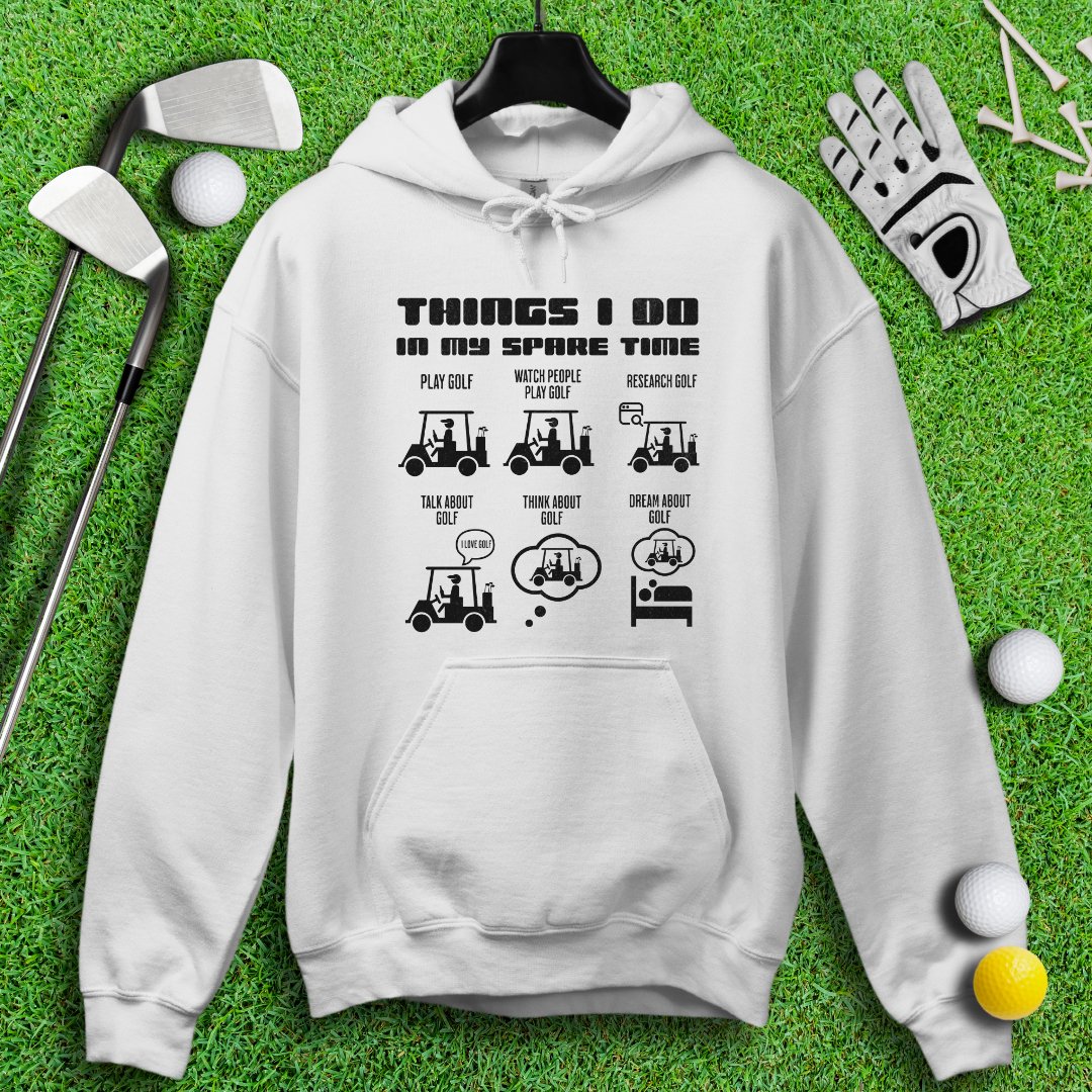 Things I Do In My Spare Time Hoodie - TeeHee Golf Gear