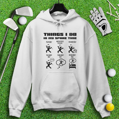 Things I Do In My Spare Time Hoodie - TeeHee Golf Gear