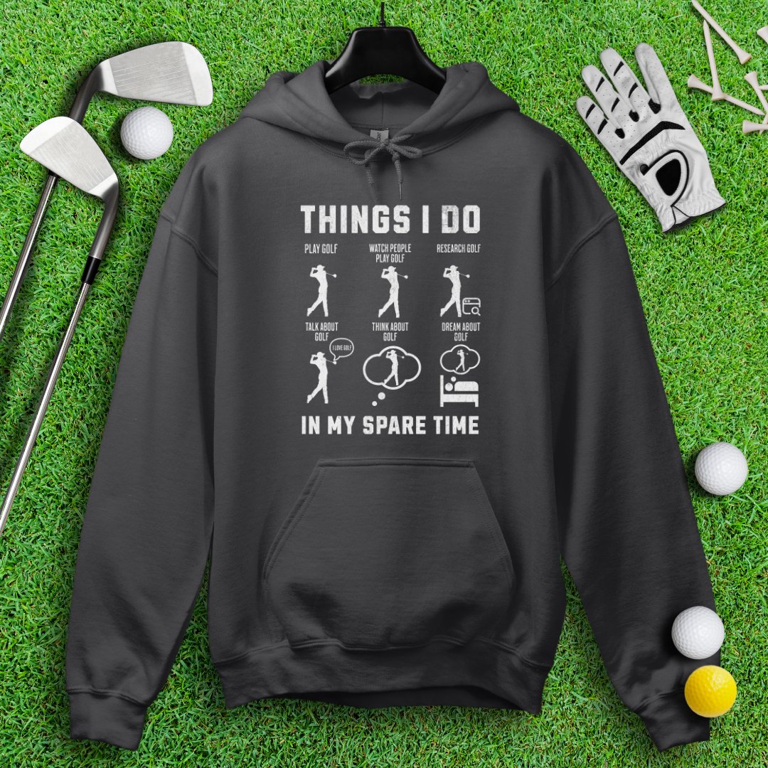 Things I Do In My Spare Time Hoodie - TeeHee Golf Gear