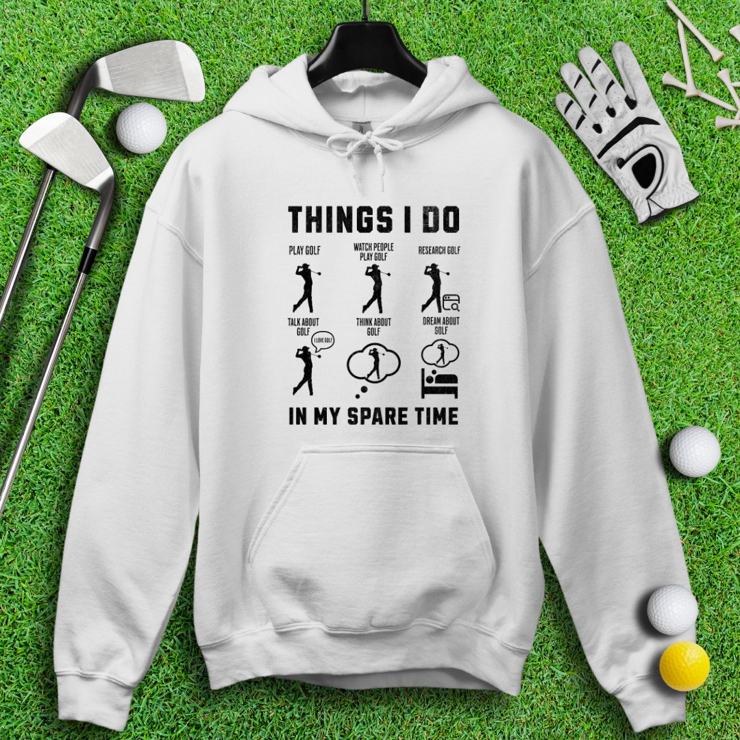 Things I Do In My Spare Time Hoodie - TeeHee Golf Gear