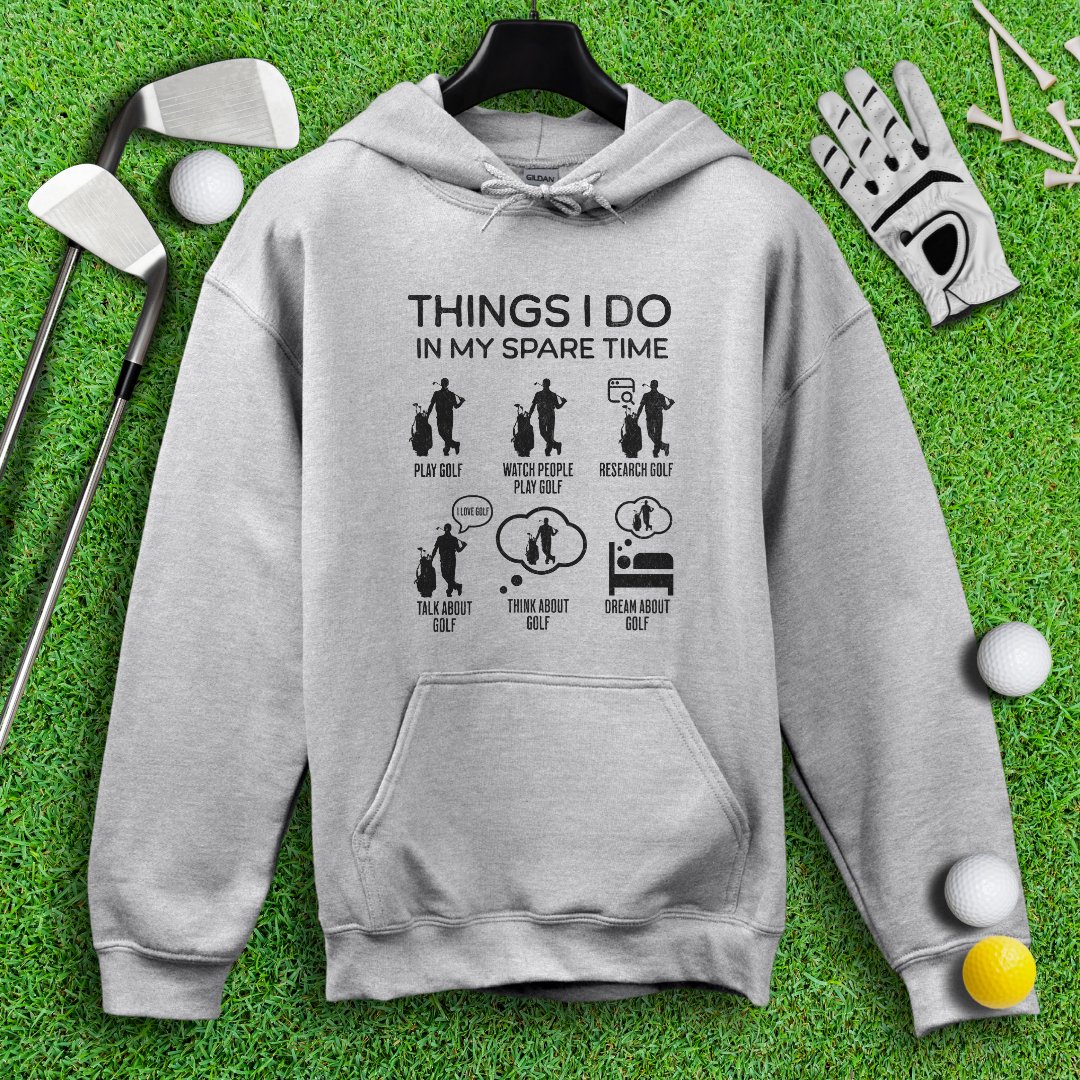 Things I Do In My Spare Time Hoodie - TeeHee Golf Gear